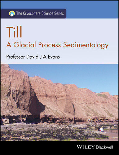 Till: A Glacial Process Sedimentology (The Cryosphere Science Series) book cover by David J. A. Evans