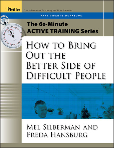 The 60-Minute Active Training Series: How to Bring Out the Better Side of Difficult People, Participant's Workbook (Active Training Series) book cover by Melvin L. Silberman, Freda Hansburg