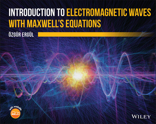 Introduction to Electromagnetic Waves with Maxwell's Equations book cover by Ozgur Ergul