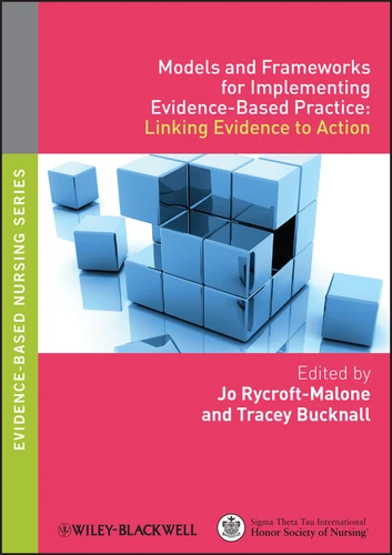 Models and Frameworks for Implementing Evidence-Based Practice: Linking Evidence to Action (Evidence Based Nursing) book cover by 