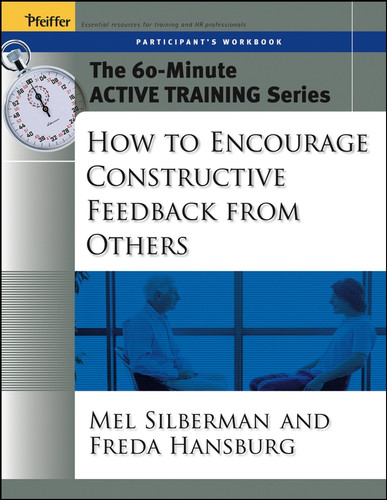 The 60-Minute Active Training Series: How to Encourage Constructive Feedback from Others, Participant's Workbook (Active Training Series) book cover by Melvin L. Silberman, Freda Hansburg