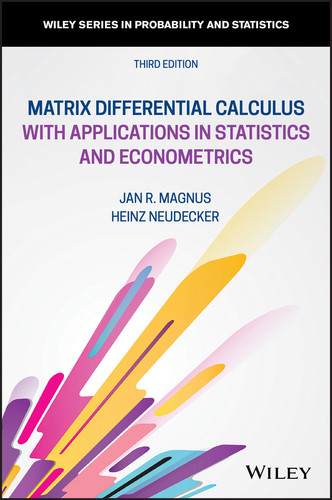 Matrix Differential Calculus with Applications in Statistics and Econometrics (Wiley Series in Probability and Statistics) book cover by Jan R. Magnus, Heinz Neudecker