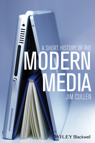 A Short History of the Modern Media book cover by Jim Cullen