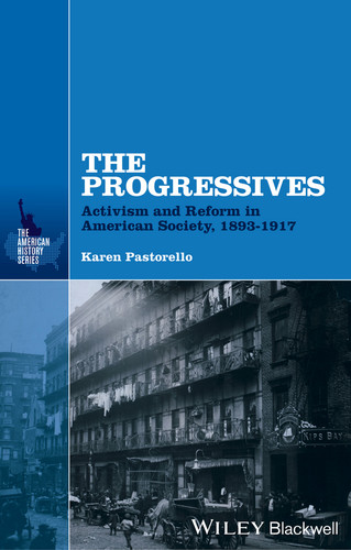 The Progressives: Activism and Reform in American Society, 1893 - 1917 (The American History Series) book cover by 