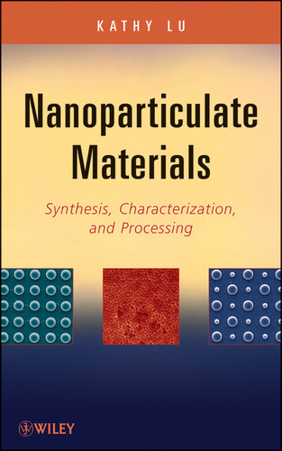 Nanoparticulate Materials: Synthesis, Characterization, and Processing book cover by Kathy Lu