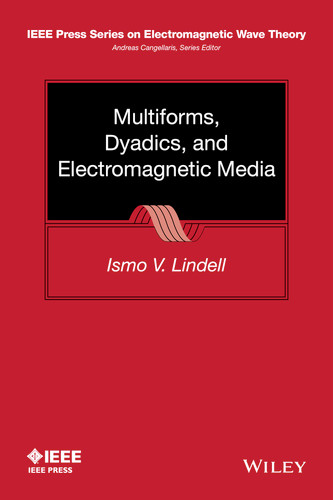 Multiforms, Dyadics, and Electromagnetic Media (IEEE Press Series on Electromagnetic Wave Theory) book cover by Ismo V. Lindell
