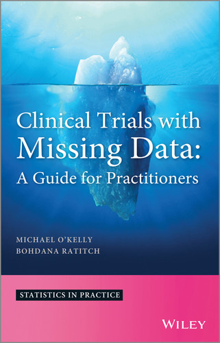 Clinical Trials with Missing Data: A Guide for Practitioners (Statistics in Practice) book cover by Michael O'Kelly, Bohdana Ratitch