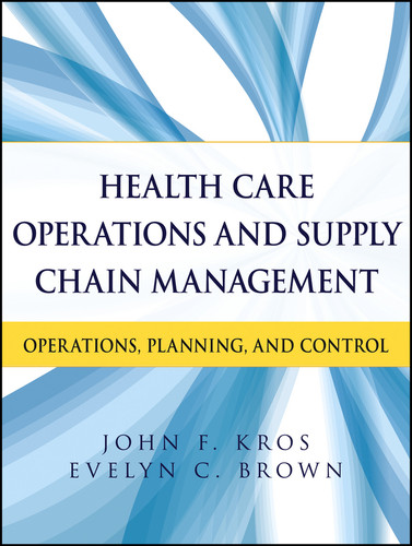 Health Care Operations and Supply Chain Management: Operations, Planning, and Control book cover by John F. Kros, Evelyn C. Brown