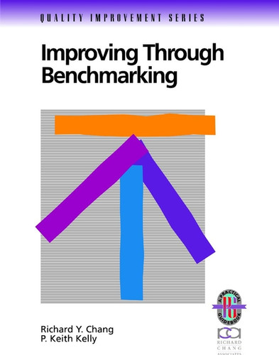 Improving Through Benchmarking book cover by Richard Y. Chang, P. Keith Kelly