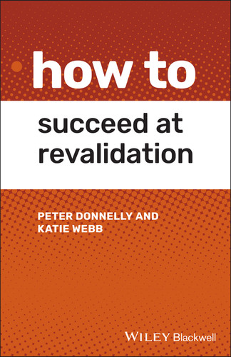 How to Succeed at Revalidation (How To) book cover by Peter Donnelly, Katie Webb