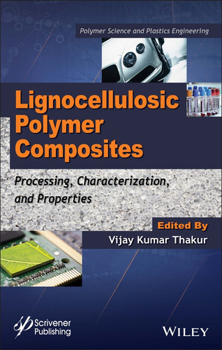 Lignocellulosic Polymer Composites: Processing, Characterization, and Properties (Polymer Science and Plastics Engineering) book cover by Vijay Kumar Thakur