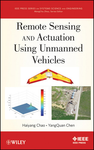 Remote Sensing and Actuation Using Unmanned Vehicles (IEEE Press Series on Systems Science and Engineering) book cover by Haiyang Chao, Yang Chen