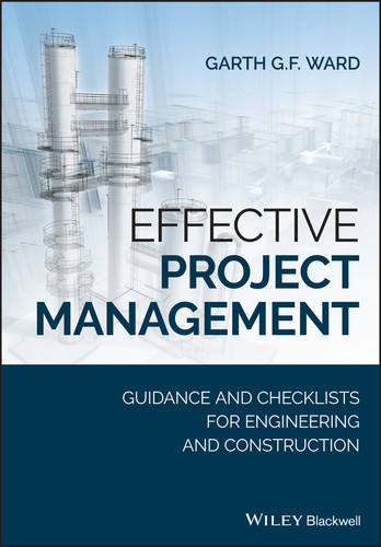 Effective Project Management: Guidance and Checklists for Engineering and Construction book cover by Garth G.F. Ward