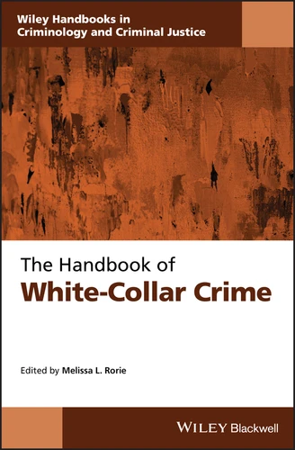 The Handbook of White-Collar Crime (Wiley Handbooks in Criminology and Criminal Justice) book cover by Melissa L. Rorie
