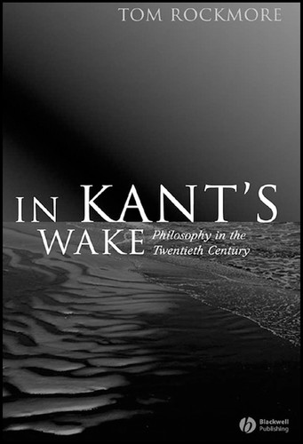 In Kant's Wake: Philosophy in the Twentieth Century book cover by Tom Rockmore