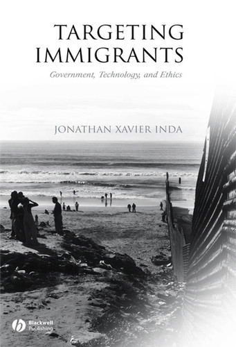 Targeting Immigrants: Government, Technology, and Ethics book cover by Jonathan Xavier Inda