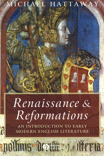 Renaissance and Reformations: An Introduction to Early Modern English Literature (Wiley Blackwell Introductions to Literature) book cover by Michael Hattaway