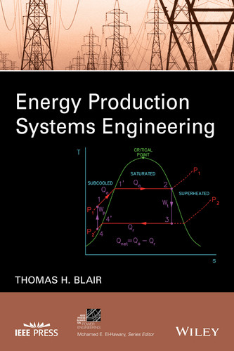 Energy Production Systems Engineering (IEEE Press Series on Power and Energy Systems) book cover by Thomas Howard Blair