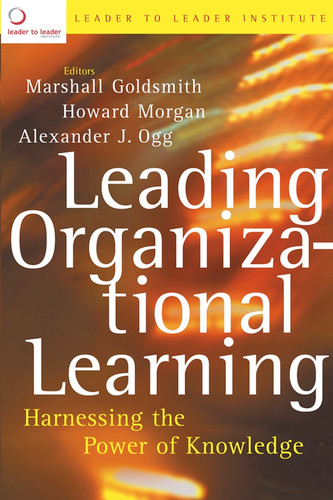 Leading Organizational Learning: Harnessing the Power of Knowledge (Jossey-Bass Leadership Series) book cover by Frances Hesselbein Leadership Institute