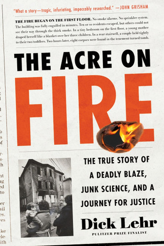 The Acre on Fire: The True Story of a Deadly Blaze, Junk Science, and a Journey for Justice book cover by Dick Lehr