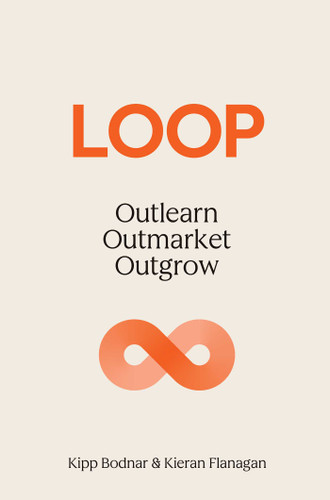 Loop: Outlearn. Outmarket. Outgrow. book cover by Kipp Bodnar, Kieran Flanagan