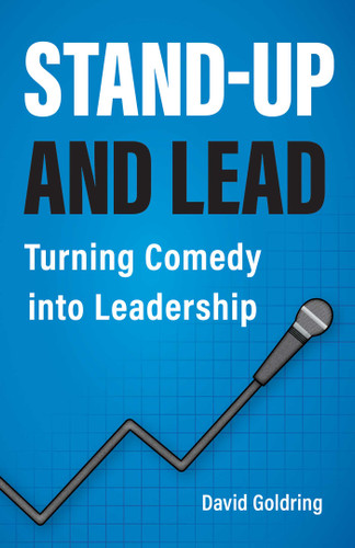 Stand-Up and Lead: Turning Comedy into Leadership book cover by David Goldring
