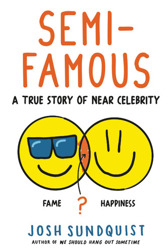 Semi-Famous: A True Story of Near Celebrity book cover by Josh Sundquist
