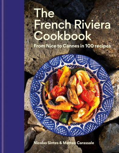 The French Riviera Cookbook: From Nice to Cannes in 100 recipes book cover by Nicolas Sintes