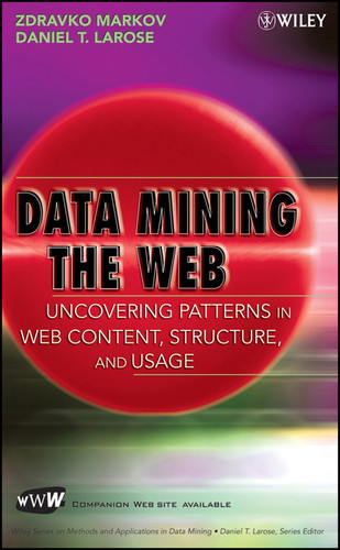 Data Mining the Web: Uncovering Patterns in Web Content, Structure, and Usage book cover by Zdravko Markov, Daniel T. Larose