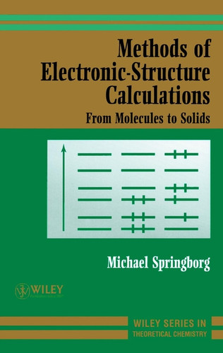 Methods of Electronic-Structure Calculations: From Molecules to Solids (Wiley Series in Theoretical Chemistry) book cover by Michael Springborg