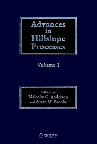 Advances in Hillslope Processes, Volumes 1 and 2 (British Geomorphological Research Group Symposia Series) book cover by 
