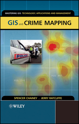 GIS and Crime Mapping (Mastering GIS: Technol, Applications & Mgmnt) book cover by Spencer Chainey, Jerry Ratcliffe