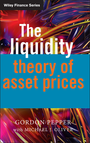 The Liquidity Theory of Asset Prices (The Wiley Finance Series) book cover by Gordon Pepper, Michael Oliver