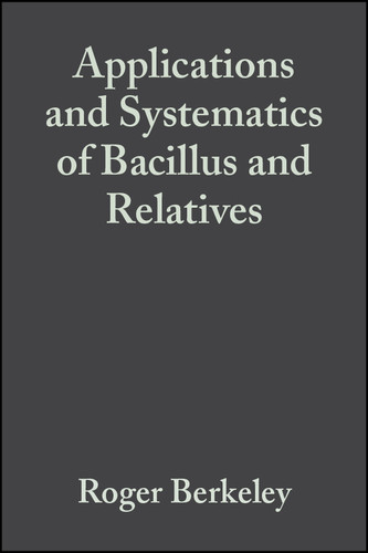 Applications and Systematics of Bacillus and Relatives book cover by 