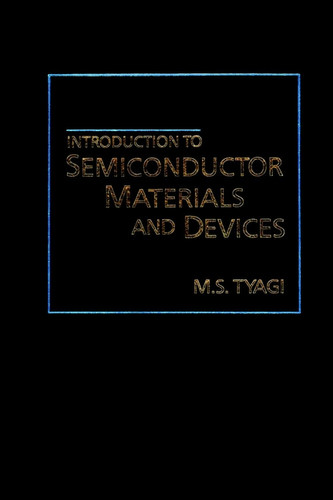 Introduction to Semiconductor Materials and Devices book cover by M. S. Tyagi