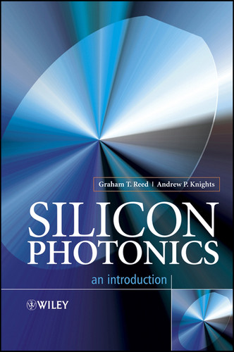 Silicon Photonics: An Introduction book cover by Graham T. Reed, Andrew P. Knights