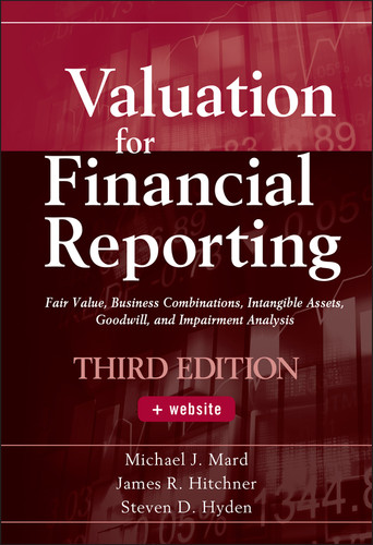 Valuation for Financial Reporting: Fair Value, Business Combinations, Intangible Assets, Goodwill, and Impairment Analysis book cover by Michael J. Mard, James R. Hitchner, Steven D. Hyden