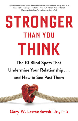 Stronger Than You Think: The 10 Blind Spots That Undermine Your Relationship...and How to See Past Them book cover by Gary W. Lewandowski Jr.