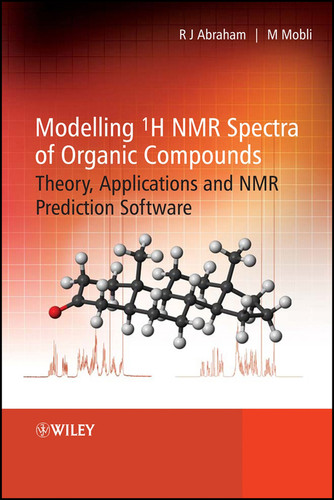 Modelling 1H NMR Spectra of Organic Compounds: Theory, Applications and NMR Prediction Software book cover by Raymond J. Abraham, Mehdi Mobli