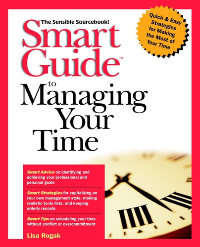 Smart Guide to Managing Your Time (The Smart Guides Series) book cover by Lisa Rogak