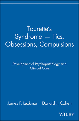 Tourette's Syndrome -- Tics, Obsessions, Compulsions: Developmental Psychopathology and Clinical Care book cover by James F. Leckman, Donald J. Cohen