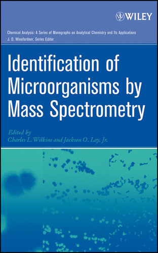 Identification of Microorganisms by Mass Spectrometry (Chemical Analysis: A Series of Monographs on Analytical Chemistry and Its Applications) book cover by Charles L. Wilkins, Jackson O. Lay