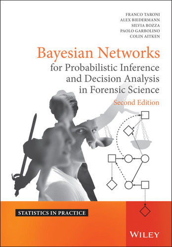 Bayesian Networks for Probabilistic Inference and Decision Analysis in Forensic Science (Statistics in Practice) book cover by Franco Taroni, Alex Biedermann, Silvia Bozza, Paolo Garbolino, Colin Aitken