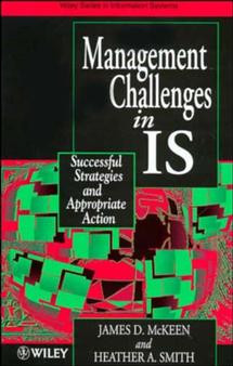 Managing Information Systems in IS: Successful Strategies and Appropriate Action (John Wiley Series in Information Systems) book cover by James D. McKeen, Heather A. Smith