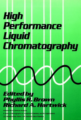 High Performance Liquid Chromatography (Chemical Analysis: A Series of Monographs on Analytical Chemistry and Its Applications) book cover by 