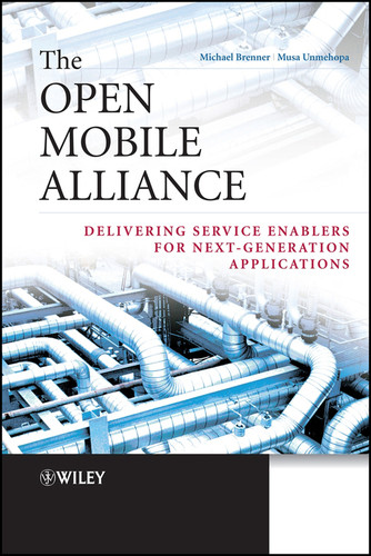 The Open Mobile Alliance: Delivering Service Enablers for Next-Generation Applications book cover by Michael Brenner, Musa Unmehopa