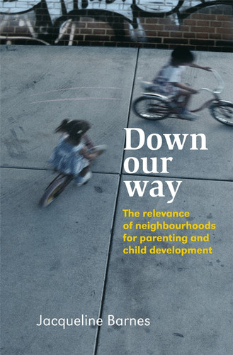 Down Our Way: The Relevance of Neighbourhoods for Parenting and Child Development book cover by Jacqueline Barnes