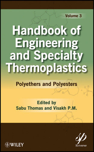 Handbook of Engineering and Specialty Thermoplastics, Volume 3: Polyethers and Polyesters (Wiley-Scrivener) book cover by 