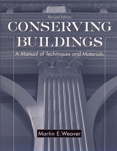 Conserving Buildings: A Manual of Techniques and Materials book cover by Martin E. Weaver