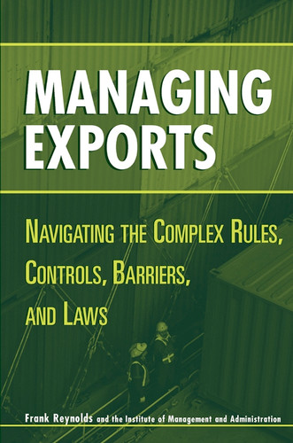 Managing Exports: Navigating the Complex Rules, Controls, Barriers, and Laws book cover by Frank Reynolds